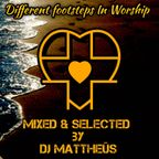 The Different Footsteps In Worship Episode 004 Selected & Mixed by Dj Mattheus (01-02-2023)