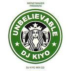 DJ KIYO {UNBELIEVABLE!} A