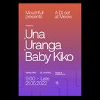 A DJ Set at Meow w/ Una, Uranga, & Baby Kiko - May 21st 2022