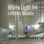 White Light 84 - Leftside Wobble