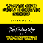 The Friday Mix by Togarashi - #80 Who are you calling soft?