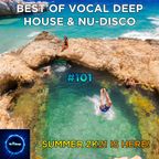 Best Of Vocal Deep House & Nu-Disco #101 - Summer 2K21 Is Here!