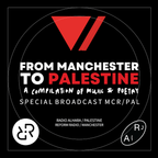 From Manchester To Palestine: Special Broadcast : Reform Radio / Radio Alhara