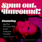 spun out, unwound! | The Electric Mirror - 002