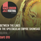 Between the Lines x GLOR1A | EFG London Jazz Festival 2020
