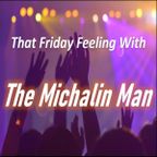 The Michalin Man - That Friday Feeling - 14.07.2023