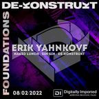 ERIK YAHNKOVF - DE-KONSTRUKT FOUNDATIONS PODCAST (2022)