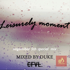 leisurely moment nagomibar 5th special mix by DJ DUKE