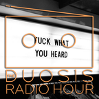 The Duosis Radio Hour 056