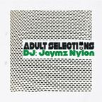 DJ Jaymz Nylon – Adult Selections #277