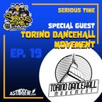SERIOUS TIME - Ep.19 Season 3 - Special Guest: Torino Dancehall Movement