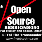 Open Source Sessions 50 with special guest El Tel the Transcender - Fnoob Techno Radio - 09-03-22