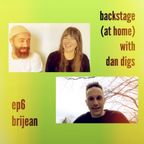 Backstage with Dan Digs - Ep6: Brijean