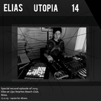 Elias Presents U T O P I A // Recorded Live at Lips Reartes Ibiza // Rave 14_2 // February 2015