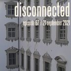 "Disconnected" Episode 67 [21 September 2021]