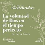 La voluntad de Dios en el tiempo perfecto | Loly de Romero | Los más escuchados EPH
