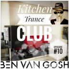 Kitchen Trance Club Episode #10 by Ben van Gosh
