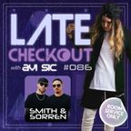SMITH & SORREN & AVI SIC | LATE CHECKOUT RADIO | EPISODE 086