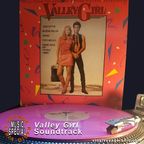The Valley Girl Soundtrack - A Vinyl Voyage Special