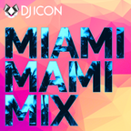 DJ ICON - MIAMI MAMI MIX