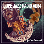 DOPE JAZZ RADIO #064