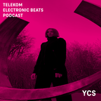 Telekom Electronic Beats Podcast 32 - YCS