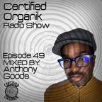 Certified Organik Radio Show 49 | Anthony Goode