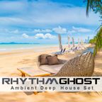 RhythmGhost Ambient Deep House Set
