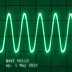 Wave Hello | ep. 1 May 2022