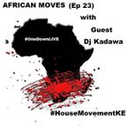 AFRICAN MOVES (Ep 23) With Guest KADAWA (Kenya)