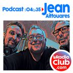 S04Ep35 By LeRadioClub - Jean AITTOUARES