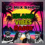 ISLAND VIBES RADIO vol.123 (ISLAND VIBES MIX)