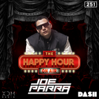 XDM Radio #TheHappyHourOnAir - 251 feat. Joe Parra