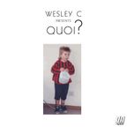 Wesley C - Quoi?