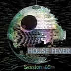 -House Fever- *Session 03*