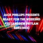 Jack Phillips Presents Ready for the Weekend #337 (Andrew Prylam Guestmix)