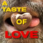A Taste Of Love w DJ KeMeTiK