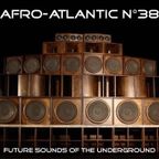 AFRO-ATLANTIC n°38 (April 2023) - Future Sounds Of The Underground