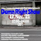17. Nov ’21 Damn Right Show ~Wednesday Freestyle Funk Selection 2 Hours~