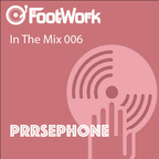 Footwork Ent. Presents - In The Mix 006 w/ Prrsephone