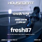 Housebeat with Steve O'C live on Fresh87 27/2/22