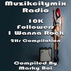 Marky Boi - Muzikcitymix Radio - 10K Followers I Wanna Rock 2hr Compilation