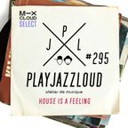 PJL sessions #295 [house is a feeling, masters at work]