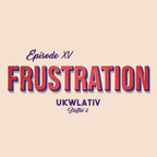 "Frustration" UKWlativ XV (Staffel 2)