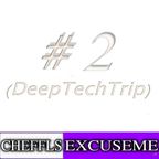 Cheffls ExcuseMe #2  (DeepTechTrip)