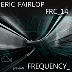 ERIC FAIRLOP presents FREQUENCY_ 14 - 150mins SPECIAL - "Shape Shifting House"