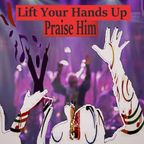 ༒ Praise Him ༒ Lift Your Hands Up Stomp Your Feet