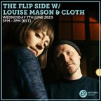 The Flip Side w/ Louise Mason & Cloth 7th June 2023