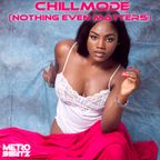Chillmode (Nothing Even Matters) (Aired On MOCRadio 4-30-23)