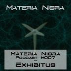 Materia Nigra Podcast #007 - Exhibitus